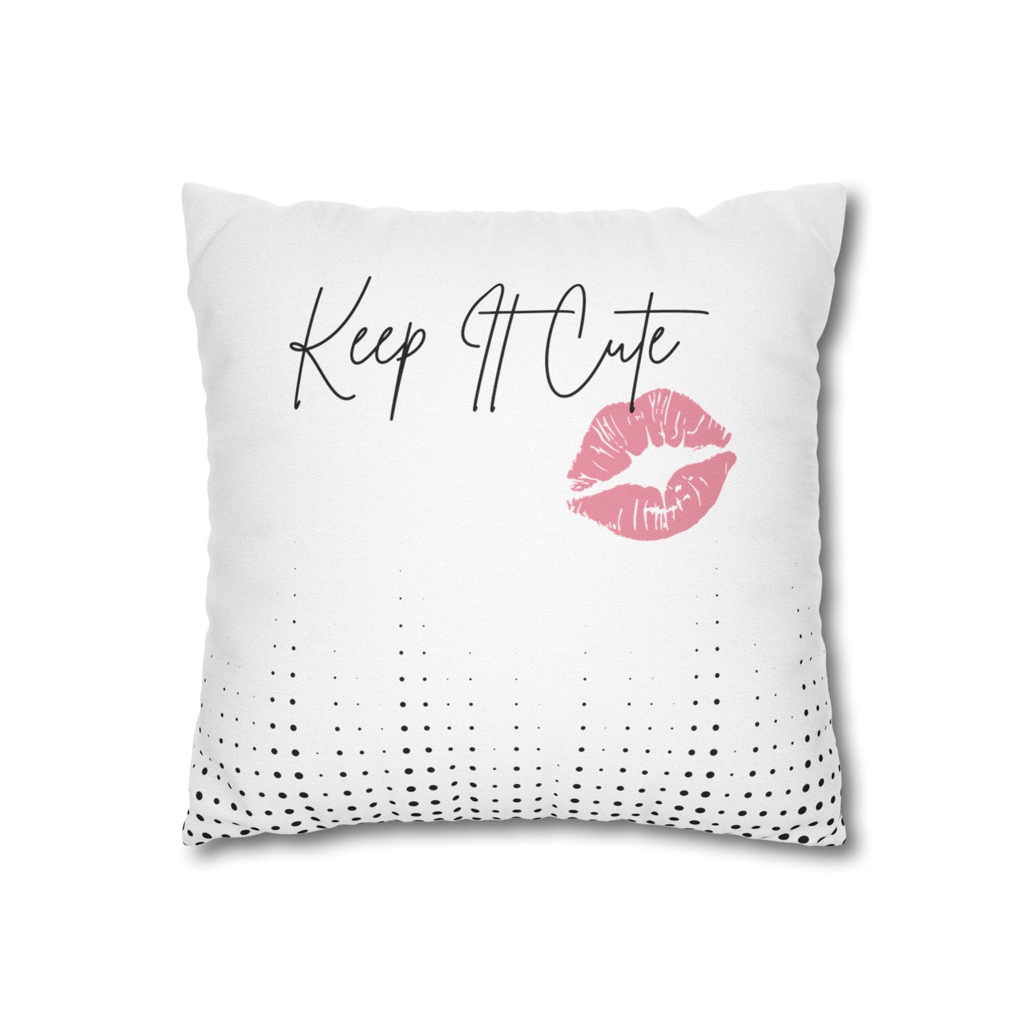 Keep It Cute - Spun Polyester Square Pillowcase